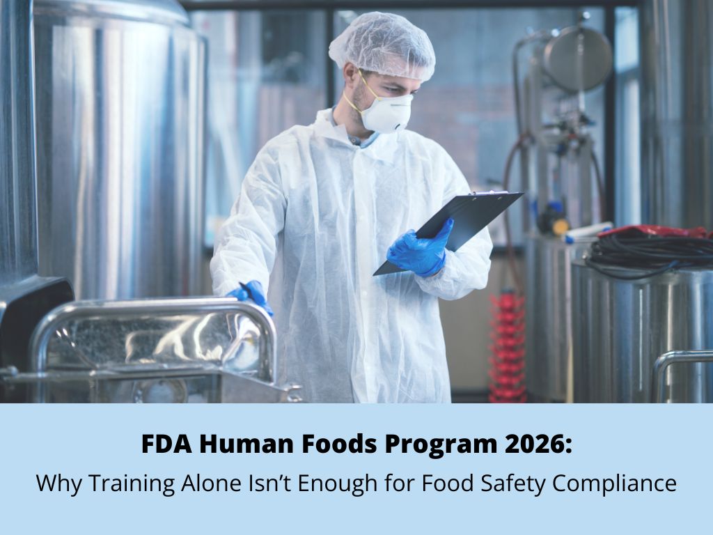 FDA Human Foods Program 2026: Why Training Alone Isn't Enough for Food Safety Compliance